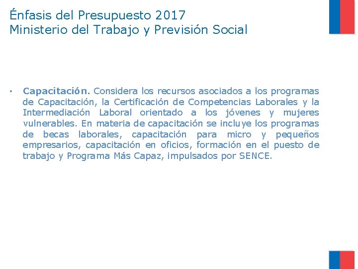 Énfasis del Presupuesto 2017 Ministerio del Trabajo y Previsión Social • Capacitación. Considera los