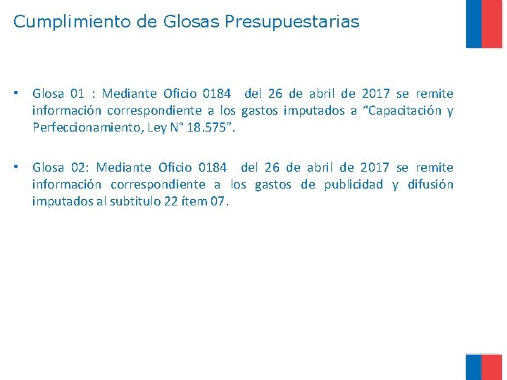 Cumplimiento de Glosas Presupuestarias • Glosa 01 : Mediante Oficio 0184 del 26 de