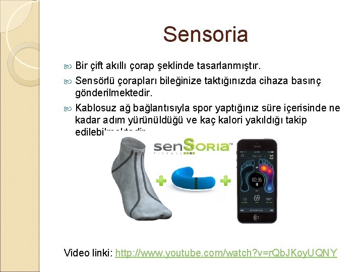 Sensoria Bir çift akıllı çorap şeklinde tasarlanmıştır. Sensörlü çorapları bileğinize taktığınızda cihaza basınç gönderilmektedir.