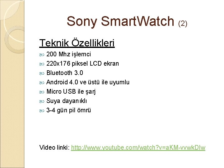 Sony Smart. Watch (2) Teknik Özellikleri 200 Mhz işlemci 220 x 176 piksel LCD