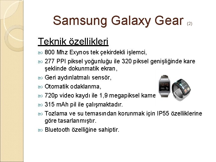 Samsung Galaxy Gear (2) Teknik özellikleri 800 Mhz Exynos tek çekirdekli işlemci, 277 PPI