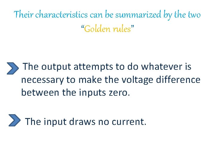 Their characteristics can be summarized by the two “Golden rules” The output attempts to