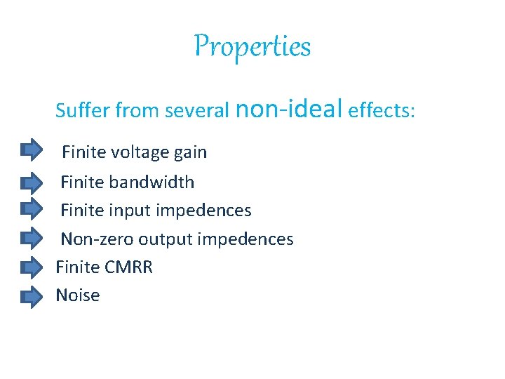 Properties Suffer from several non-ideal effects: Finite voltage gain Finite bandwidth Finite input impedences