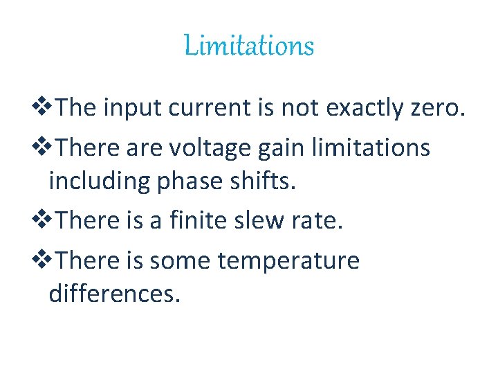 Limitations v. The input current is not exactly zero. v. There are voltage gain