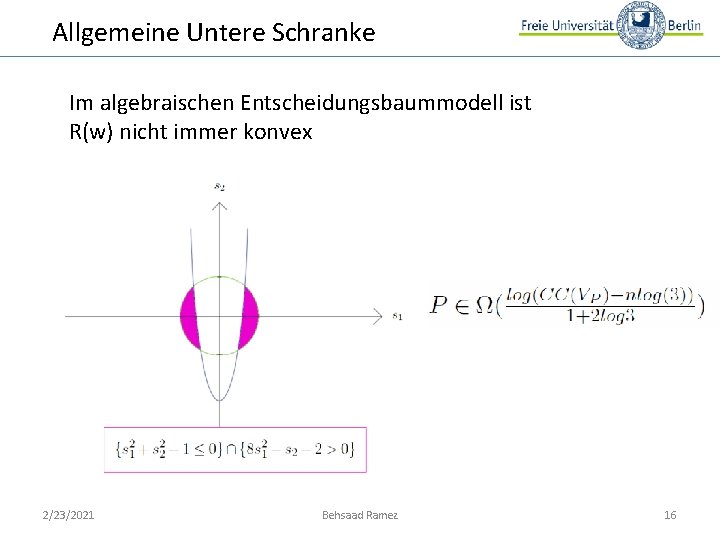 Allgemeine Untere Schranke Im algebraischen Entscheidungsbaummodell ist R(w) nicht immer konvex 2/23/2021 Behsaad Ramez