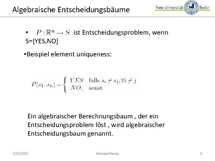 Algebraische Entscheidungsbäume • S={YES, NO} ist Entscheidungsproblem, wenn • Beispiel element uniqueness: Ein algebraischer