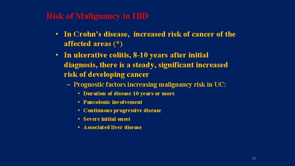 Risk of Malignancy in IBD • In Crohn’s disease, increased risk of cancer of