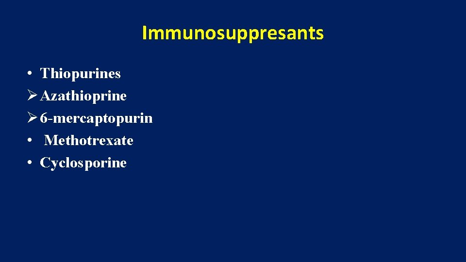 Immunosuppresants • Thiopurines Ø Azathioprine Ø 6 -mercaptopurin • Methotrexate • Cyclosporine 