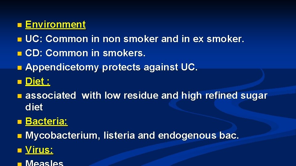 Environment n UC: Common in non smoker and in ex smoker. n CD: Common