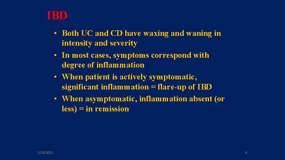 IBD • Both UC and CD have waxing and waning in intensity and severity