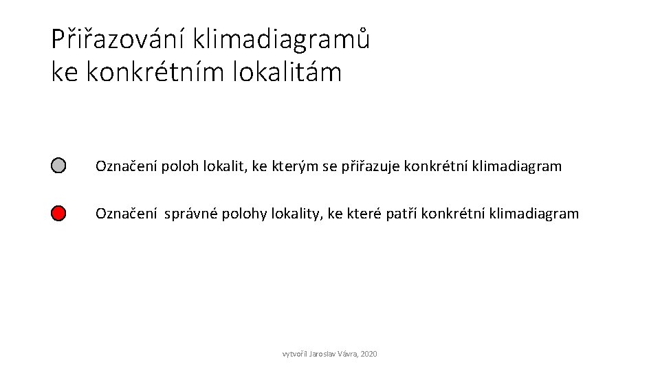 Přiřazování klimadiagramů ke konkrétním lokalitám Označení poloh lokalit, ke kterým se přiřazuje konkrétní klimadiagram