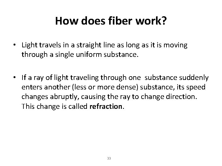 How does fiber work? • Light travels in a straight line as long as