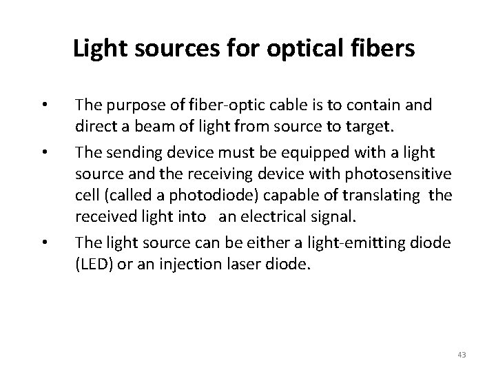 Light sources for optical fibers • • • The purpose of fiber-optic cable is