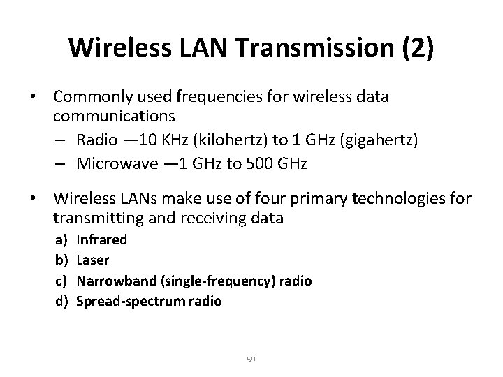 Wireless LAN Transmission (2) • Commonly used frequencies for wireless data communications – Radio
