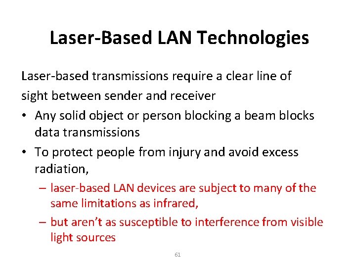 Laser-Based LAN Technologies Laser-based transmissions require a clear line of sight between sender and