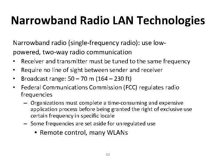 Narrowband Radio LAN Technologies Narrowband radio (single-frequency radio): use lowpowered, two-way radio communication •