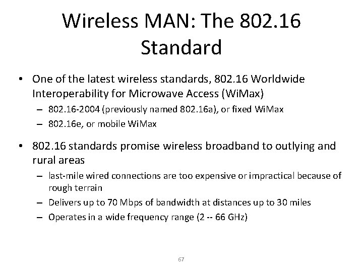 Wireless MAN: The 802. 16 Standard • One of the latest wireless standards, 802.