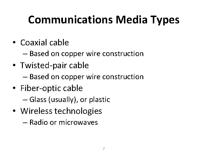 Communications Media Types • Coaxial cable – Based on copper wire construction • Twisted-pair
