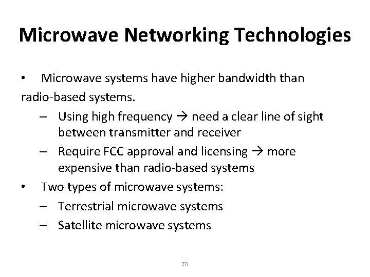 Microwave Networking Technologies • Microwave systems have higher bandwidth than radio-based systems. – Using