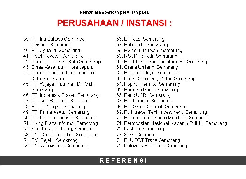 Pernah memberikan pelatihan pada PERUSAHAAN / INSTANSI : 39. PT. Inti Sukses Garmindo, Bawen