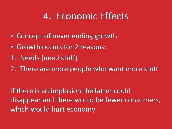 4. Economic Effects • Concept of never ending growth • Growth occurs for 2