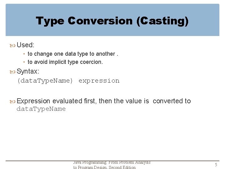 Type Conversion (Casting) Used: • to change one data type to another. • to