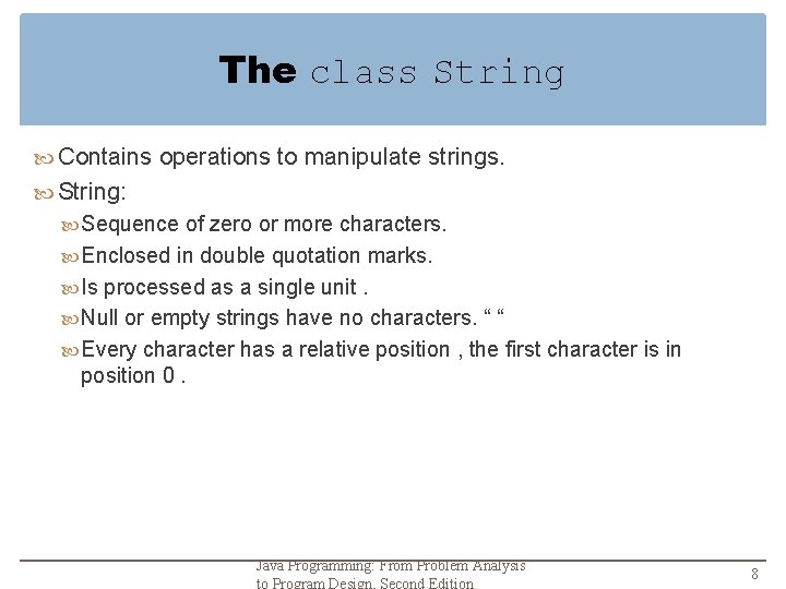 The class String Contains operations to manipulate strings. String: Sequence of zero or more