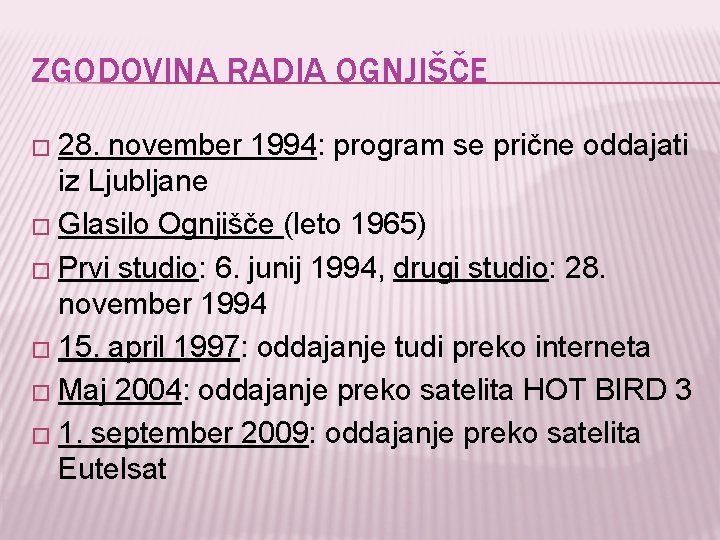 ZGODOVINA RADIA OGNJIŠČE � 28. november 1994: program se prične oddajati iz Ljubljane �