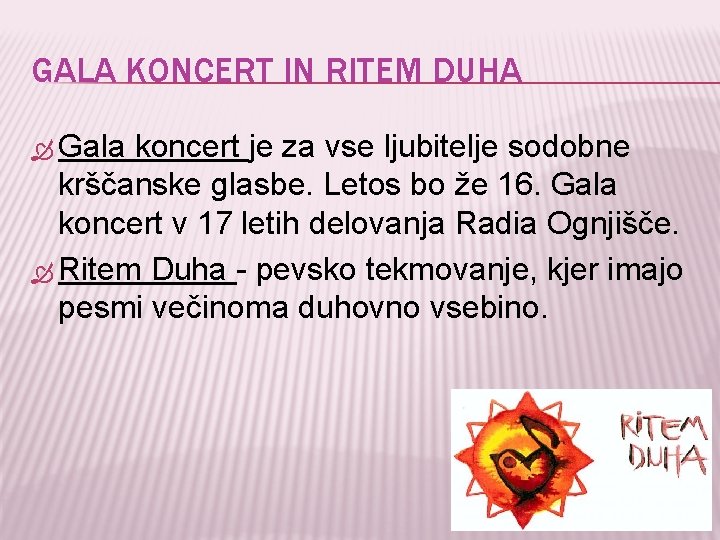 GALA KONCERT IN RITEM DUHA Gala koncert je za vse ljubitelje sodobne krščanske glasbe.