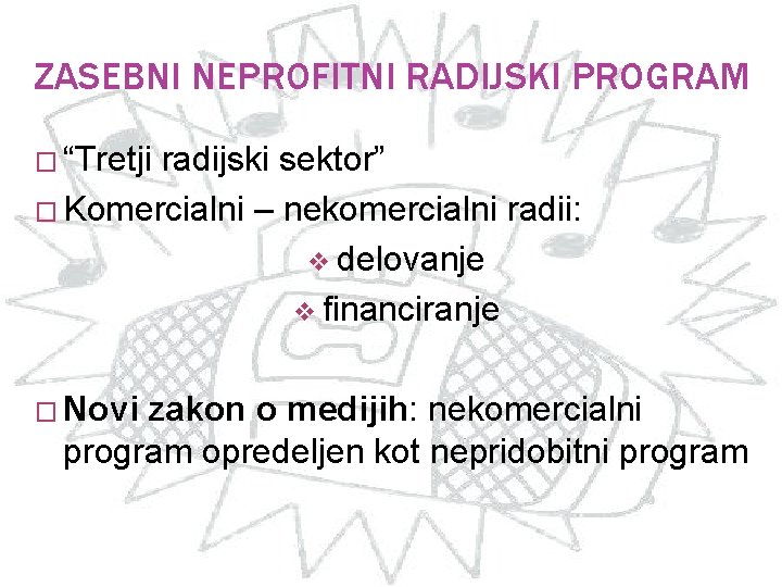 ZASEBNI NEPROFITNI RADIJSKI PROGRAM � “Tretji radijski sektor” � Komercialni – nekomercialni radii: v