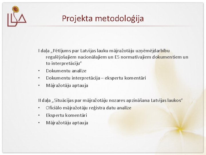 Projekta metodoloģija I daļa „Pētījums par Latvijas lauku mājražotāju uzņēmējdarbību regulējošajiem nacionālajiem un ES