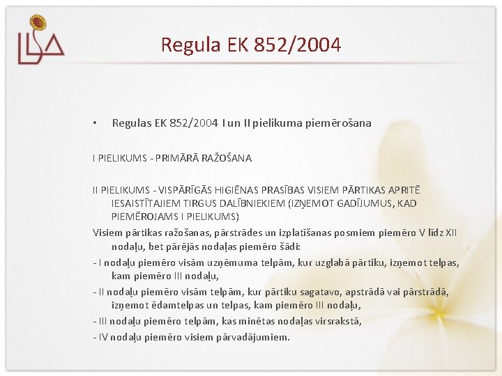 Regula EK 852/2004 • Regulas EK 852/2004 I un II pielikuma piemērošana I PIELIKUMS