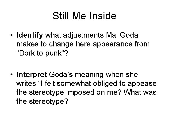 Still Me Inside • Identify what adjustments Mai Goda makes to change here appearance