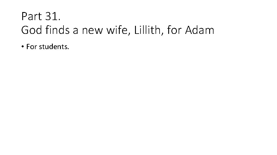 Part 31. God finds a new wife, Lillith, for Adam • For students. 