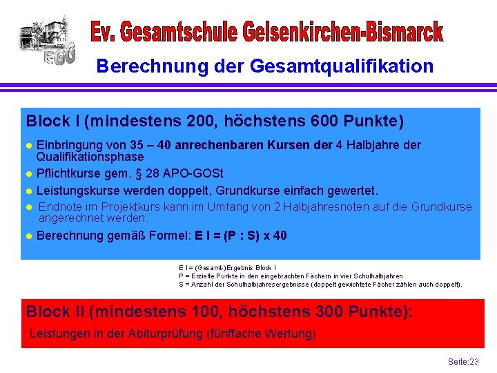 Berechnung der Gesamtqualifikation Block I (mindestens 200, höchstens 600 Punkte) Einbringung von 35 –