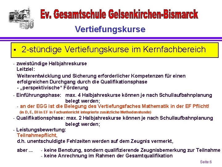 Vertiefungskurse § 2 -stündige Vertiefungskurse im Kernfachbereich - zweistündige Halbjahreskurse Leitziel: Weiterentwicklung und Sicherung