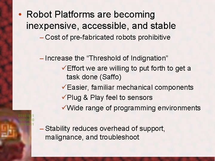  • Robot Platforms are becoming inexpensive, accessible, and stable – Cost of pre-fabricated