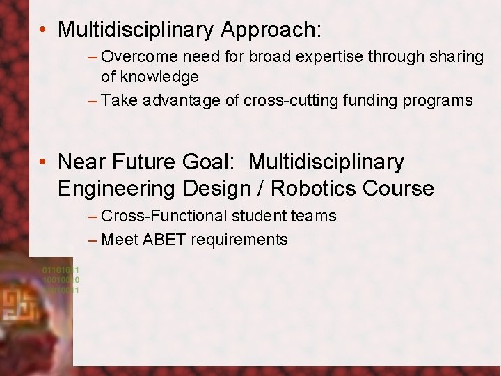  • Multidisciplinary Approach: – Overcome need for broad expertise through sharing of knowledge