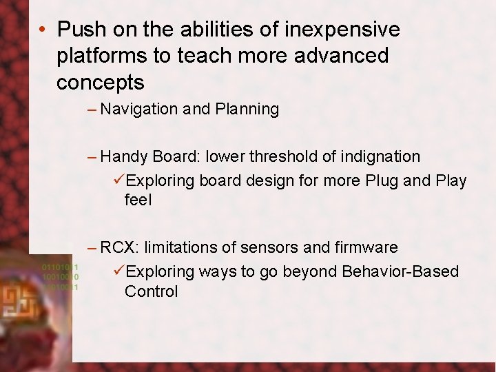  • Push on the abilities of inexpensive platforms to teach more advanced concepts