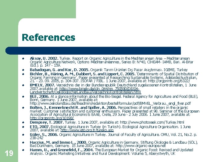 References l l l l l 19 l Aksoy, U. 2002. Turkey. Report on