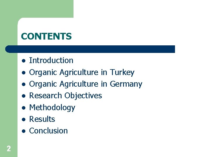 CONTENTS l l l l 2 Introduction Organic Agriculture in Turkey Organic Agriculture in