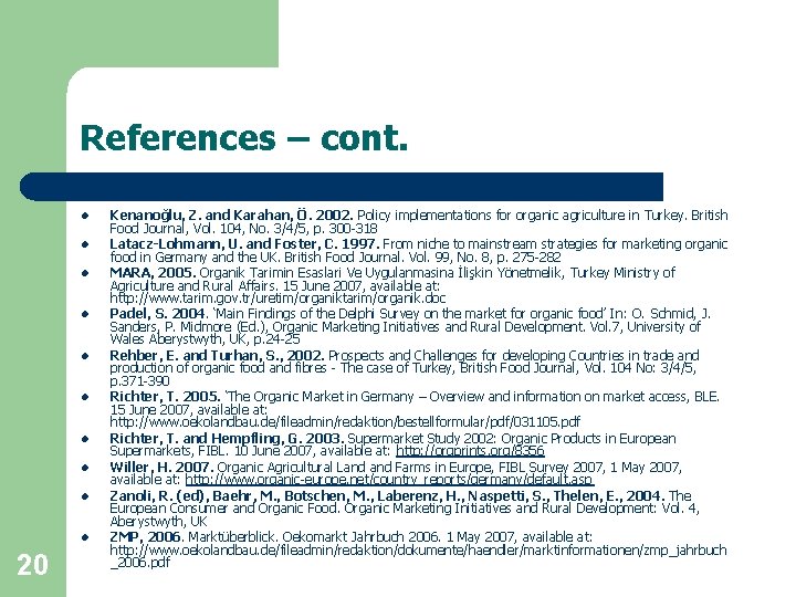 References – cont. l l l l l 20 Kenanoğlu, Z. and Karahan, Ö.