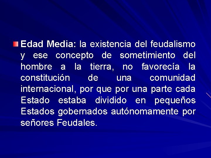 Edad Media: la existencia del feudalismo y ese concepto de sometimiento del hombre a