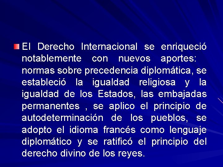 El Derecho Internacional se enriqueció notablemente con nuevos aportes: normas sobre precedencia diplomática, se