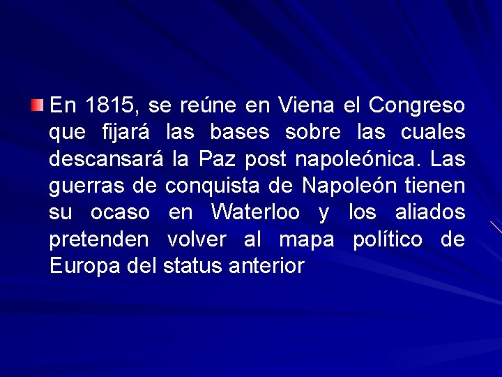 En 1815, se reúne en Viena el Congreso que fijará las bases sobre las