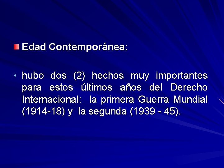 Edad Contemporánea: • hubo dos (2) hechos muy importantes para estos últimos años del