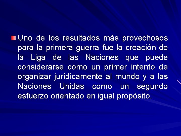 Uno de los resultados más provechosos para la primera guerra fue la creación de