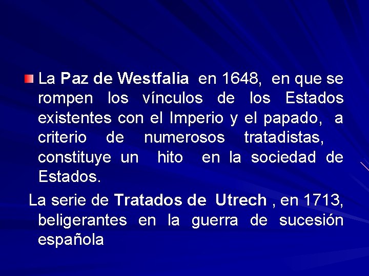 La Paz de Westfalia en 1648, en que se rompen los vínculos de los