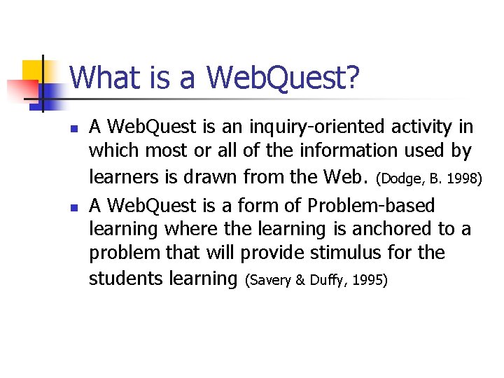 What is a Web. Quest? n n A Web. Quest is an inquiry-oriented activity