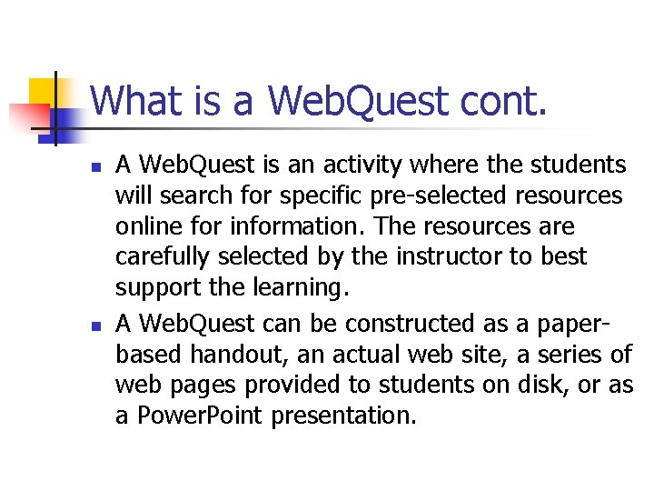 What is a Web. Quest cont. n n A Web. Quest is an activity